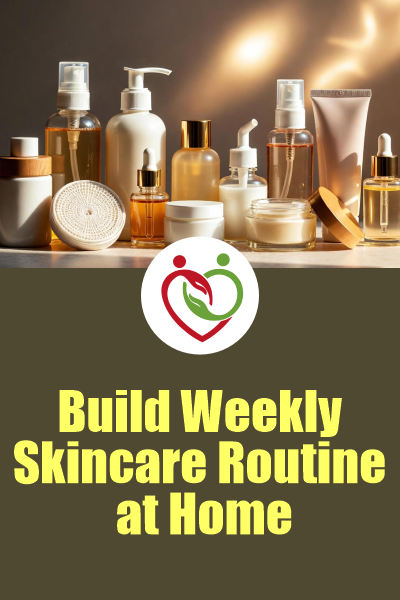 Build Weekly Skincare Routine at Home